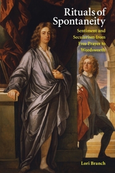 Paperback Rituals of Spontaneity: Sentiment and Secularism from Free Prayer to Wordsworth Book