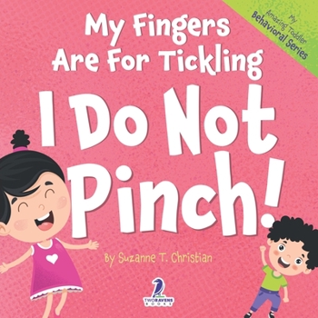 Paperback My Fingers Are For Tickling. I Do Not Pinch!: An Affirmation-Themed Toddler Book About Not Pinching (Ages 2-4) [Large Print] Book