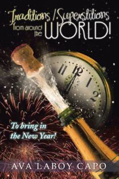 Paperback Traditions / Superstitions from Around the World!: To Bring in the New Year! Book