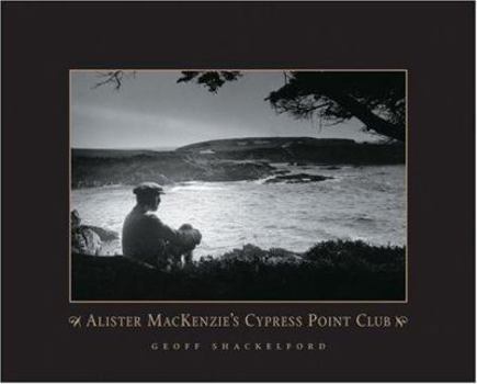 Hardcover Alister MacKenzie's Cypress Point Club Book