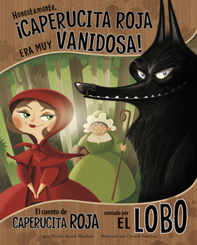 Paperback Honestamente, ¡Caperucita Roja Era Muy Vanidosa!: El Cuento de Caperucita Roja Contado Por El Lobo [Spanish] Book