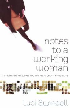Paperback Notes to a Working Woman: Finding Balance, Passion, and Fulfillment in Your Life Book