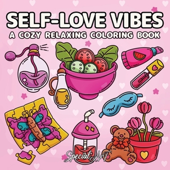 Self-Loves Vibes: A Coloring Book for Adults and Teens with Self-Care Routines, Cute Girls’ Accessories and Relaxing Hygge Moments