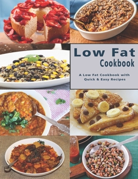 Paperback Low Fat Cookbook: A Low Fat Cookbook with Quick & Easy Recipes Book