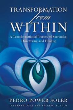 Paperback Transformation from Within: A Transformational Journey of Surrender, Discovering, and Healing Book