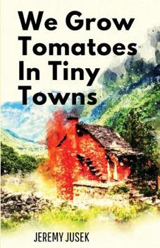 Paperback We Grow Tomatoes in Tiny Towns Book