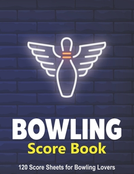 Bowling Score Book: 120 Score Sheets 1-6 players