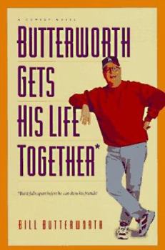 Paperback Butterworth Gets His Life Together: But It Falls Apart Before He Can Show His Friends! Book
