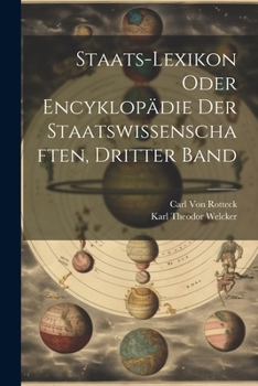 Paperback Staats-Lexikon Oder Encyklopädie Der Staatswissenschaften, Dritter Band [German] Book