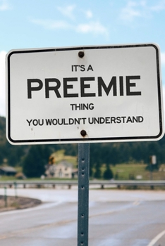 It's a Preemie Thing You Wouldn't Understand: 6x9" Dot Bullet Notebook/Journal Funny Gift Idea