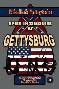 Spies in Disguise at Gettusburg - Book #3 of the National Parks Mystery