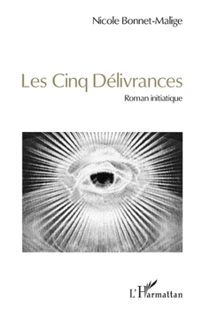 Les cinq délivrances: Roman initiatique (French Edition)