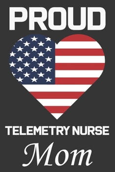 Paperback Proud Telemetry Nurse Mom: Valentine Gift, Best Gift For Telemetry Nurse Mom Book