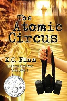 Paperback The Atomic Circus: A Caecilius Rex Novel Book