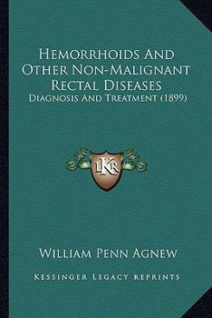 Paperback Hemorrhoids And Other Non-Malignant Rectal Diseases: Diagnosis And Treatment (1899) Book