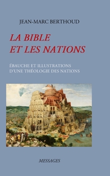 Hardcover La Bible Et Les Nations: Ébauche Et Illustrations d'Une Théologie Des Nations [French] Book