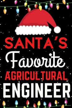 Santa's Favorite Agricultural Engineer: A Super Amazing Christmas Agricultural Engineer Journal Notebook.Christmas Gifts For Agricultural Engineer. Lined 100 pages 6" X9" Handbook Or Dairy.