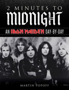 Hardcover 2 Minutes to Midnight: An Iron Maiden Day-By-Day Book