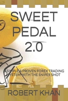 Paperback Sweet Pedal 2.0: A Simple & Proven Forex Trading System with the Sniper Shot Book