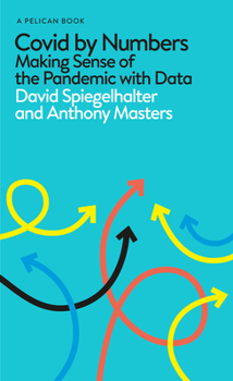 Hardcover Covid By Numbers: Making Sense of the Pandemic with Data: Pelican Books Book