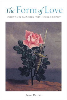 Paperback The Form of Love: Poetry's Quarrel with Philosophy Book