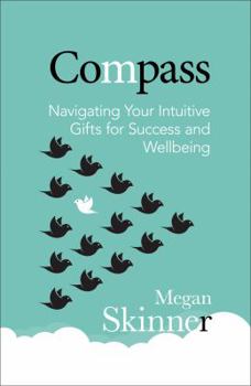 Paperback Compass: Navigating Your Intuitive Gifts for Success and Wellbeing Book