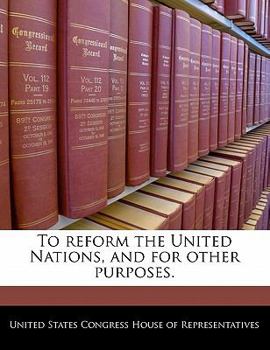 Paperback To Reform the United Nations, and for Other Purposes. Book