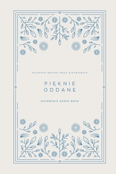 Paperback Pięknie poddane: Ojcowskie serce Boga: A Love God Greatly Polish Bible Study Journal [Polish] Book