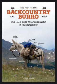 Hardcover Backcountry Burro: Your How to Guide to Packing Donkeys in the Backcountry Book