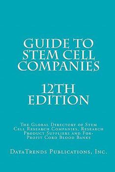 Guide to Stem Cell Companies: The Global Directory of Stem Cell Research Companies, Research Product Suppliers and For-Profit Cord Blood Banks