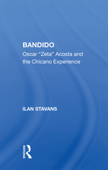 Hardcover Bandido: Oscar Zeta Acosta and the Chicano Experience Book