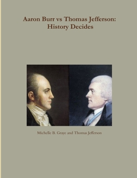 Paperback Aaron Burr vs Thomas Jefferson: History Decides Book