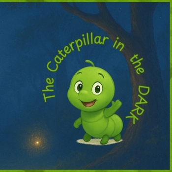 Paperback The Caterpillar in the Dark: A Story of Courage, Change, and Hope Book