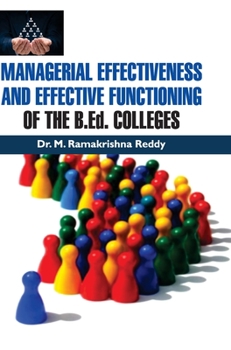 Hardcover MANAGERIAL EFFECTIVENESS AND EFFECTIVE FUNCTIONING OF THE B.Ed. COLLEGES Book