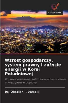 Wzrost gospodarczy, system prawny i zuzycie energii w Korei Poludniowej