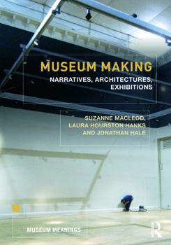 Paperback Museum Making: Narratives, Architectures, Exhibitions Book