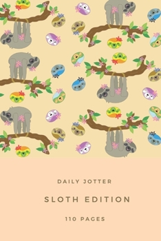 Paperback Daily jotter Sloth edition: Sloth gifts under 10 dollars - Sloth gifts for women and sloth lovers - Lined notebook/Journal Book