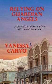 Paperback Relying On Guardian Angels: A Boxed Set of Four Clean Historical Romances Book