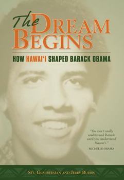 Paperback The Dream Begins: How Hawai'i Shaped Barack Obama Book