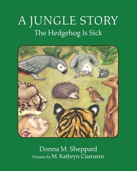 Hardcover A Jungle Story: The Hedgehog Is Sick Book