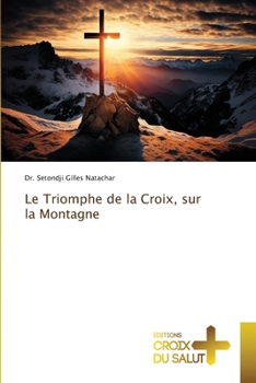 Paperback Le Triomphe de la Croix, sur la Montagne [French] Book