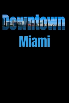 Downtown: Miami Neighborhood Skyline