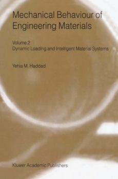 Paperback Mechanical Behaviour of Engineering Materials: Volume 2: Dynamic Loading and Intelligent Material Systems Book