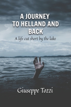 Paperback A Journey to Hell and Back: A life cut short by the lake Book