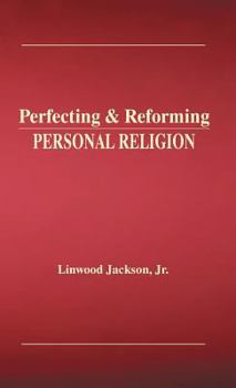 Hardcover Perfecting & Reforming Personal Religion Book