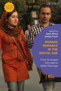 Paperback Iranian Romance in the Digital Age: From Arranged Marriage to White Marriage Book