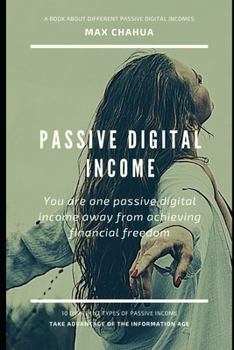 Paperback Passive Digital Income: You are one passive digital income away from achieving financial freedom. Book
