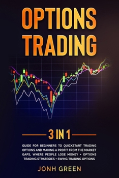 Paperback Options Trading: 3 in 1: Guide for beginners to QuickStart trading options and making a profit from the market gaps, where people lose Book