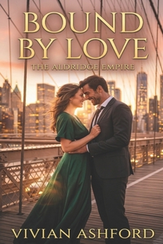 Paperback Bound by Love: A Billionaire Romance (The Aldridge Empire Book 3) Book