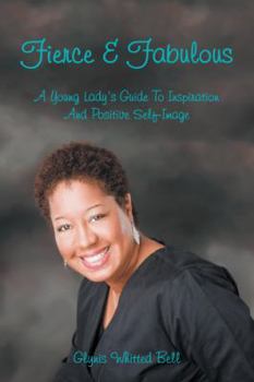 Paperback Fierce and Fabulous: A Young Lady's Guide to Inspiration and Positive Self-Image Book